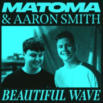 AARON SMITH FEATURES ON MATOMA'S BRAND-NEW SINGLE ‘BEAUTIFUL WAVE'