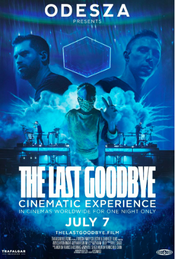 'ODESZA: THE LAST GOODBYE CINEMATIC EXPERIENCE’<br>IN CINEMAS WORLDWIDE FRIDAY, JULY 7<br>FOR ONE NIGHT ONLY