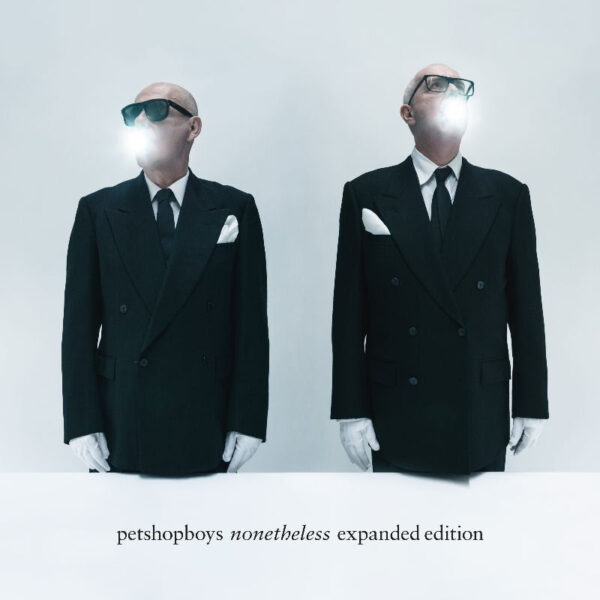 PET SHOP BOYS TO RELEASE SPECIAL EXPANDED EDITION OF THEIR LATEST PARLOPHONE ALBUM ‘NONETHELESS’